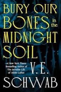 Bury Our Bones in the Midnight Soil by V.E. Schwab cover