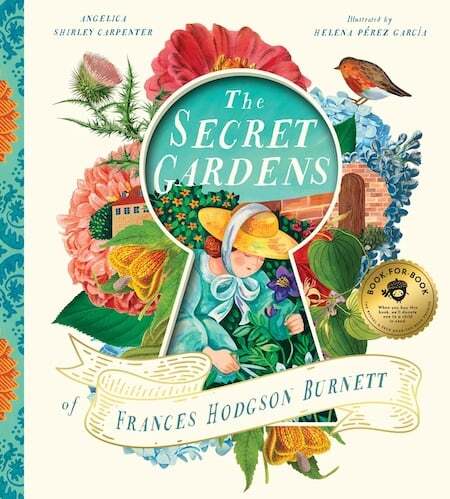 The Secret Gardens of Frances Hodgson Burnett by Angelica Shirley Carpenter