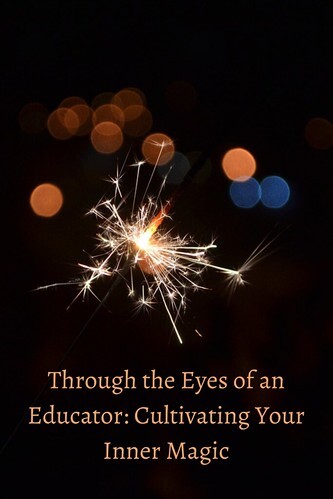  Through the Eyes of an Educator: Cultivating Your Inner Magic