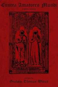 Cover for Contra Amatores Mundi by Graham Thomas Wilcox