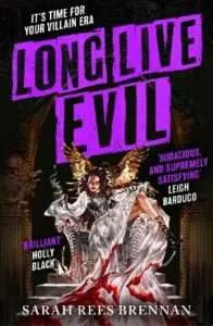 Book cover for Long Live Evil by Sarah Rees Brennan