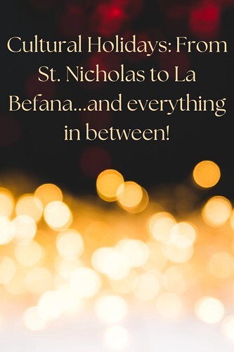 Cultural Holidays: From St. Nicholas to La Befana and everything in between!