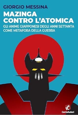 Mazinga contro l'atomica - Giorgio Messina