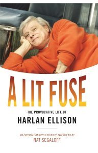 A Lit Fuse: The Provocative Life of Harlan Ellison