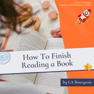 How To Finish Reading a Book by LA Bourgeois