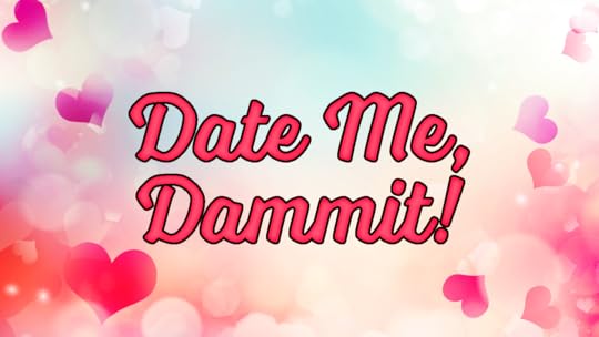 Cover image for Date Me, Dammit!