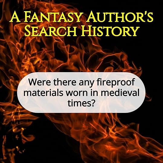 A Fantasy Author's Search History: Were there any fireproof materials worn in medieval times?