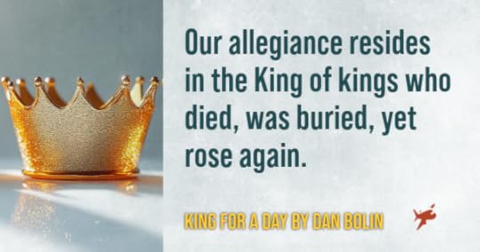 Our allegiance resides in the King of kings who died, was buried yet rose again