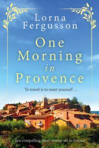 cover of One Morning in Provence by Lorna Fergusson