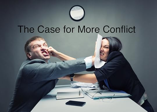 Why would we possibly want more conflict? Click here for the answer.
