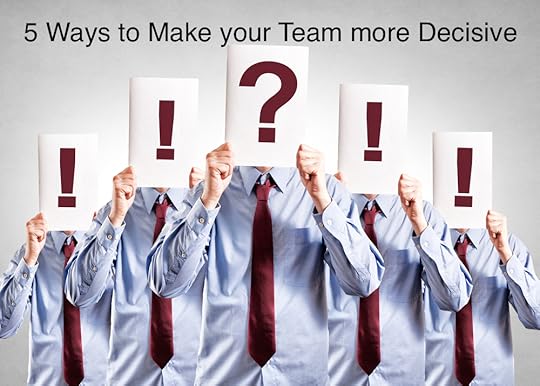 Does your team struggle with decision making? If so, here are some tips on how to make the process more productive