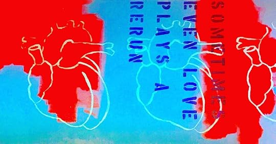 Sometimes Even Love Plays a Rerun, circa 2002