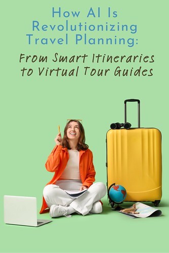 How AI Is Revolutionizing Travel Planning: From Smart Itineraries to Virtual Tour Guides