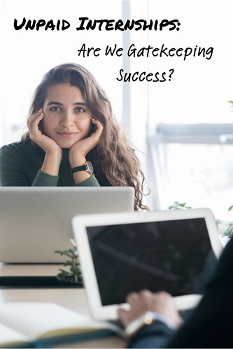 Unpaid Internships: Are We Gatekeeping Success?