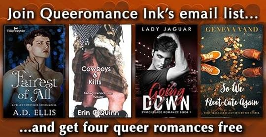 promotional image for the queer romance ink newsletter giveaway book bundle. The books pictured are Fairest of All by A.D. Ellis, Cowboys & Kilts by Erin O'Quinn, Going Down by Lady Jaguar, and So We Meet-Cute Again by Geneva Vand.