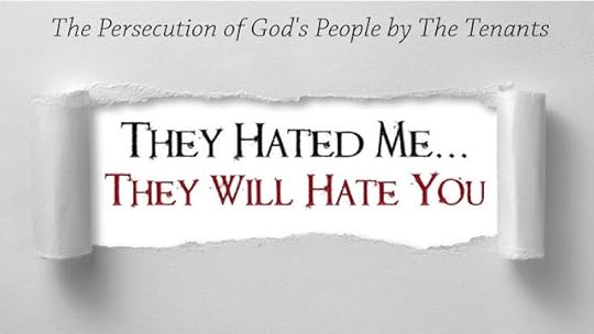 The Persecution of God's People by The Tenants