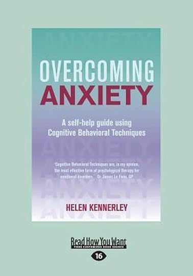 Overcoming Anxiety A Self-Help Guide Using Cognitive Bahvioural Techniques