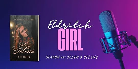 Eldritch Girl banner - purple lighting graphic with a mic on one side and Yelen & Yelena book on the other side. Text reads Eldritch Girl Season 04 Yelen & Yelena.