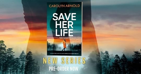 Saver Her Life by Carolyn Arnold. New Series. Pre-order Now.