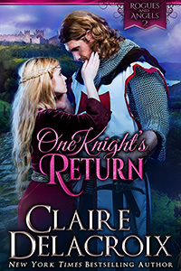 One Knight's Return, #2 of the Rogues & Angels series of medieval romances by Claire Delacroix