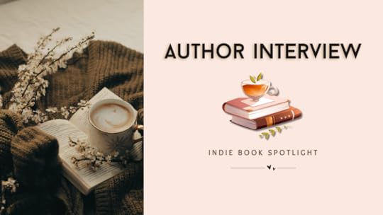 a banner with a picture of of an open book atop a jumper with flowers and a cup of coffee on top of it; across from the picture are the words 'author interview' over a graphic of a stack of books with a cup of tea on top and a stem of grass beside the stack and two leaves above the cup of tea, over text that reads 'indie book spotlight' over a line with two hearts in the middle