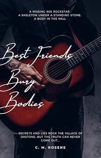 eBook cover. Detail is a man strumming an acoustic guitar - colour pallette is dark and sombre. Title: Best Friends Bury Bodies.Taglines: A Missing 90s Rockstar. A Skeleton under a standing stone. A body in the hall. Secrets and lies rock the village of Oxstone, but the truth can never come out...