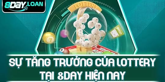 Sự tăng trưởng của lottery tại 8day hiện nay