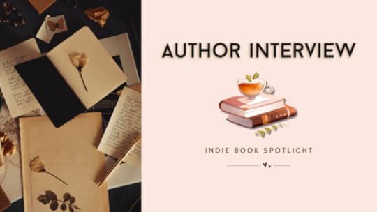 a banner with a picture of open notebooks with pressed flowers on their pages and a pen nearby; across from the picture are the words 'author interview' over a graphic of a stack of books with a cup of tea on top and a stem of grass beside the stack and two leaves above the cup of tea, over text that reads 'indie book spotlight' over a line with two hearts in the middle