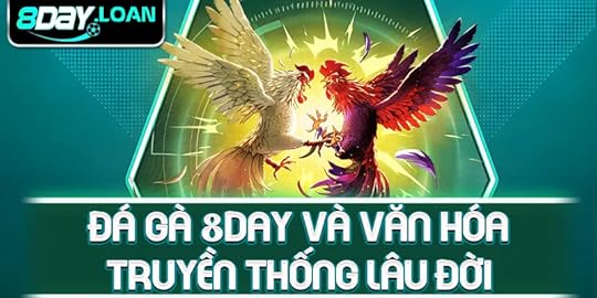 Đá gà 8day và văn hóa truyền thống lâu đời
