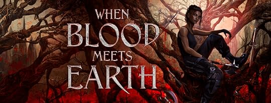 cover art for When Blood Meets Earth, with a dark tangle of creepy branches underlit with red, and a Black woman adventurer in the trees resting with her axe and sword.
