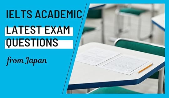 New IELTS Academic Questions Japan July 2025