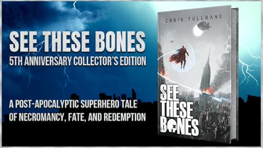 The Kickstarter promo for the 5th Anniversary Collector's Edition hardcover of See These Bones, featuring the hardcover with its new dust jacket next to the campaign's tagline: A post-apocalyptic superhero tale of necromancy, fate, and redemption.