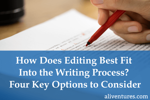Title image: How Does Editing Fit Best Into the Writing Process? Four Key Options to Consider