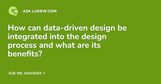 Ask LukeW: How can data-driven design be integrated into the design process?
