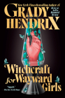 Witchcraft for Wayward Girls By Grady Hendrix Cover Image
