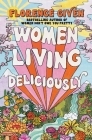 Women Living Deliciously By Florence Given Cover Image