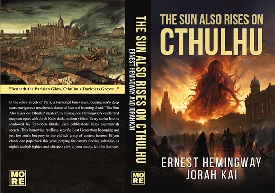 Paperback spread for The Sun Also Rises on Cthulhu by Ernest Hemingway and Jorah Kai. Paris in a painting style with the insertion of Cthluhu in the skyline looming over the city.