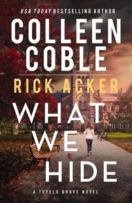 Book cover: What We Hide, by Colleen Coble and Rick Acker. Image: woman running toward an ornate stone building, passing benches and trees. Overcast sky suggesting an approaching storm.