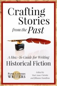Crafting Stories From the Past: A How-To Guide for Writing Historical Fiction by Paper Lantern Writers