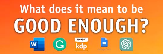 What does it mean to be 'Good Enough' when it comes to self-publishing?