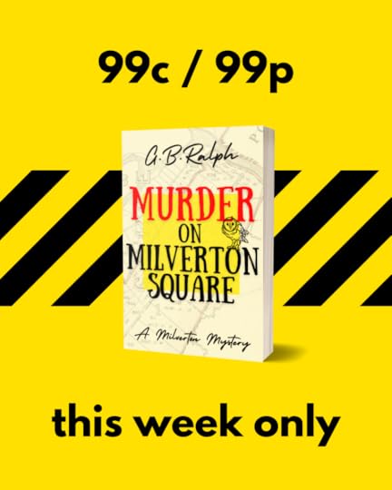 Murder on Milverton Square by G. B. Ralph. Book cover image over a yellow background with caution tape. 99c / 99p this week only.