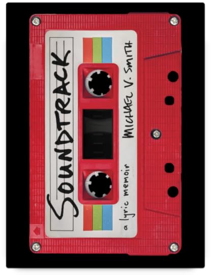 Soundtrack: A Lyric Memoir by Michael V. Smith