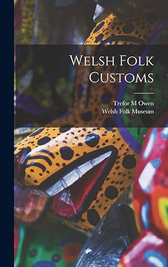 Welsh Folk Customs by Trefor M. Owen