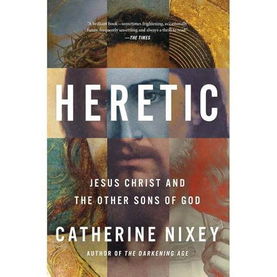 Heretic: Jesus Christ and the Other Sons of God, (Hardcover)