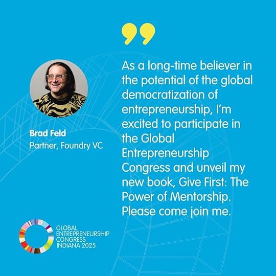 Image featuring Brad Feld, Partner at Foundry VC, speaking about the importance of global entrepreneurship and announcing his participation in the Global Entrepreneurship Congress 2025, where he will unveil his new book, 'Give First: The Power of Mentorship'. The background is a bright blue with a circular logo for the event.