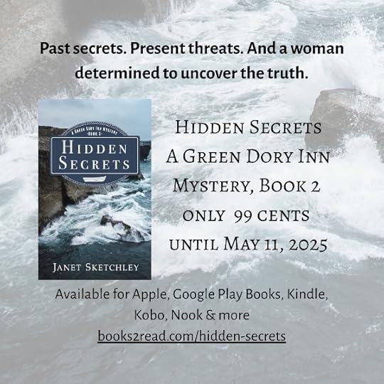 Book cover for Hidden Secrets, featuring a cliff and ocean waves. A larger version of the image makes a faint background for the full square. Text: Past secrets. Present threats. And a woman determined to uncover the truth. Hidden Secrets, A Green Dory Inn mystery, book 2, only 99 cents until May 11, 2025. Available for Apple, Google Play Books, Kindle, Kobo, Nook & more. books2read.com/hidden-secrets
