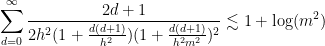 \displaystyle \sum_{d=0}^\infty \frac{2d+1}{2h^2 (1 + \frac{d(d+1)}{h^2}) (1 + \frac{d(d+1)}{h^2m^2})^2} \lesssim 1 + \log(m^2)
