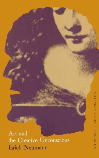 States of Possession: Erich Neumann on Creativity, the Unconscious, and the Psychology of Transformation