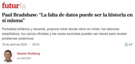Paul Bradshaw: “La falta de datos puede ser la historia en sí misma”Periodista británico y docente, propone mirar donde otros no miran: los silencios estadísticos, los vacíos oficiales y las voces excluidas pueden ser claves para revelar problemas sistémicos