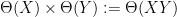 {\Theta(X) \times \Theta(Y) := \Theta(XY)}